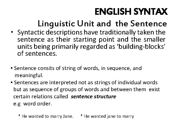 ENGLISH SYNTAX Linguistic Unit and the Sentence • Syntactic descriptions have traditionally taken the