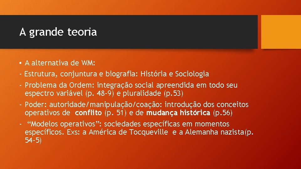 A grande teoria • A alternativa de WM: - Estrutura, conjuntura e biografia: História A grande teoria • A alternativa de WM: - Estrutura, conjuntura e biografia: História