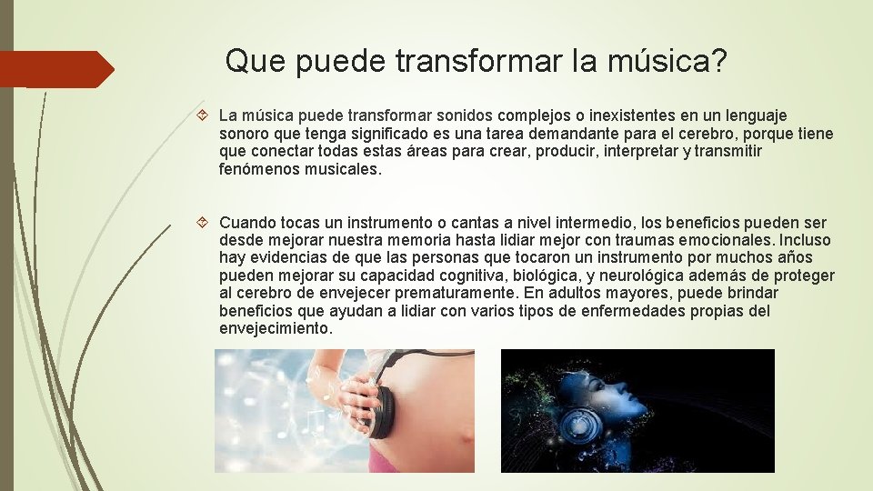 Que puede transformar la música? La música puede transformar sonidos complejos o inexistentes en