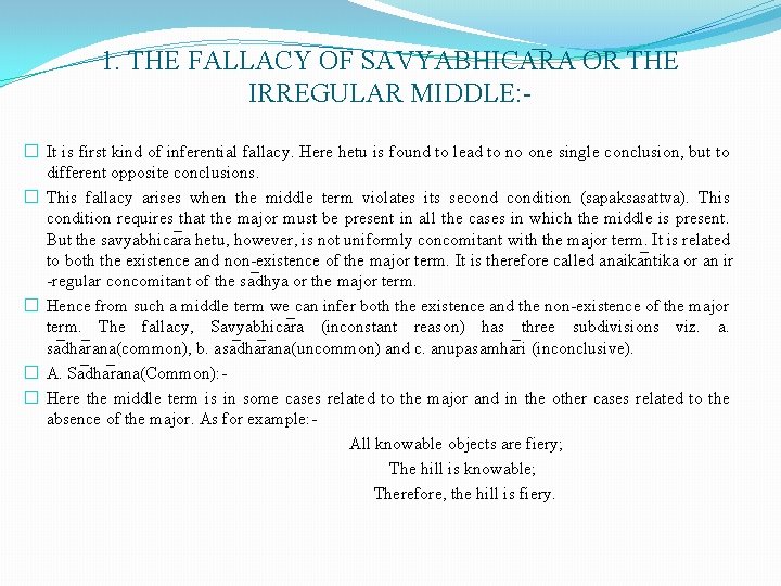 1. THE FALLACY OF SAVYABHICA RA OR THE IRREGULAR MIDDLE: � It is first 1. THE FALLACY OF SAVYABHICA RA OR THE IRREGULAR MIDDLE: � It is first