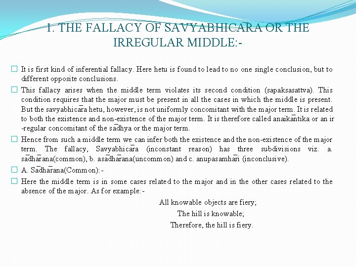 1. THE FALLACY OF SAVYABHICA RA OR THE IRREGULAR MIDDLE: � It is first