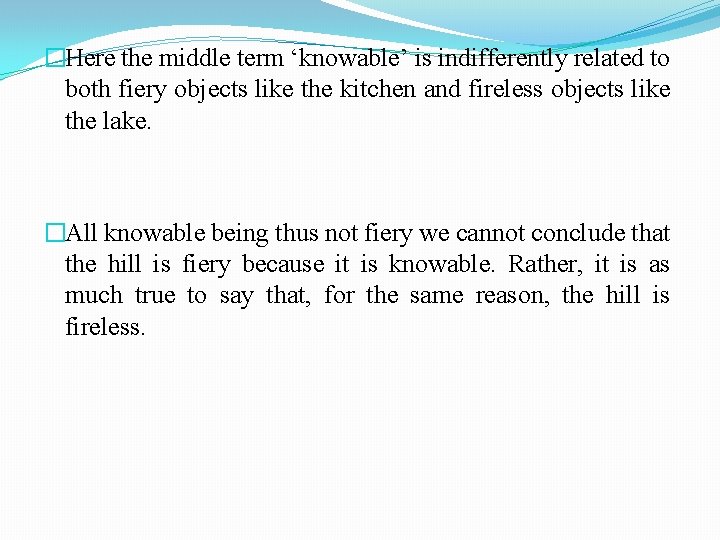 �Here the middle term ‘knowable’ is indifferently related to both fiery objects like the