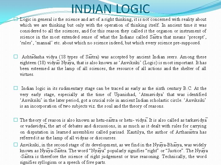 INDIAN LOGIC � Logic in general is the science and art of a right
