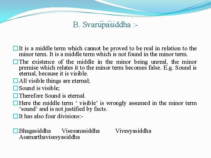 B. Svaru pa siddha : � It is a middle term which cannot be B. Svaru pa siddha : � It is a middle term which cannot be