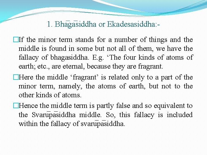 1. Bha ga siddha or Ekadesasiddha: �If the minor term stands for a number