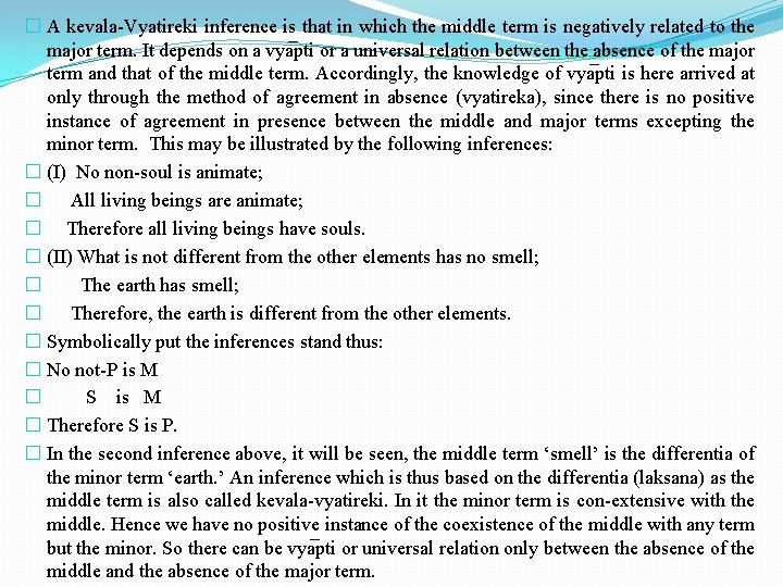 � A kevala-Vyatireki inference is that in which the middle term is negatively related