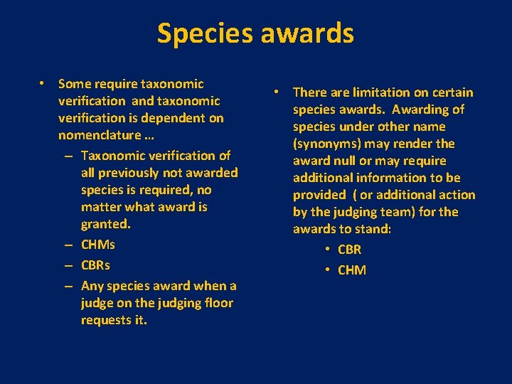 Species awards • Some require taxonomic verification and taxonomic verification is dependent on nomenclature