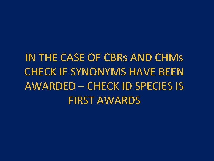 IN THE CASE OF CBRs AND CHMs CHECK IF SYNONYMS HAVE BEEN AWARDED –