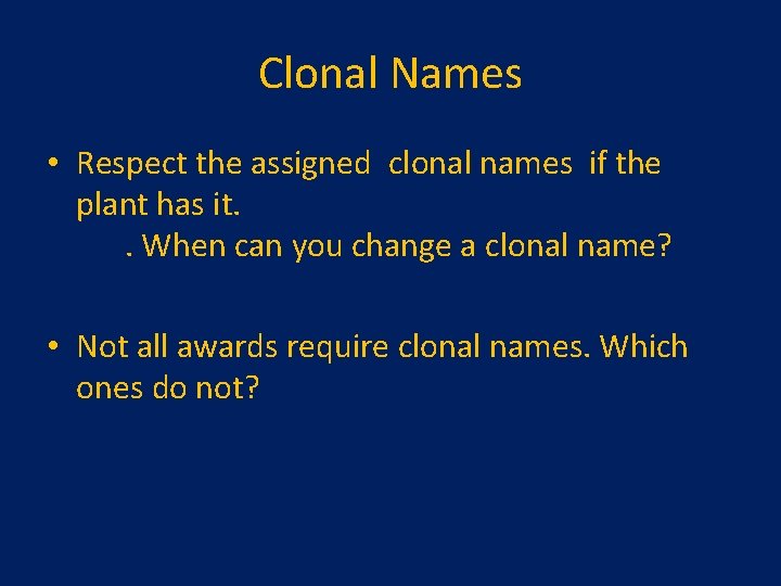 Clonal Names • Respect the assigned clonal names if the plant has it. .