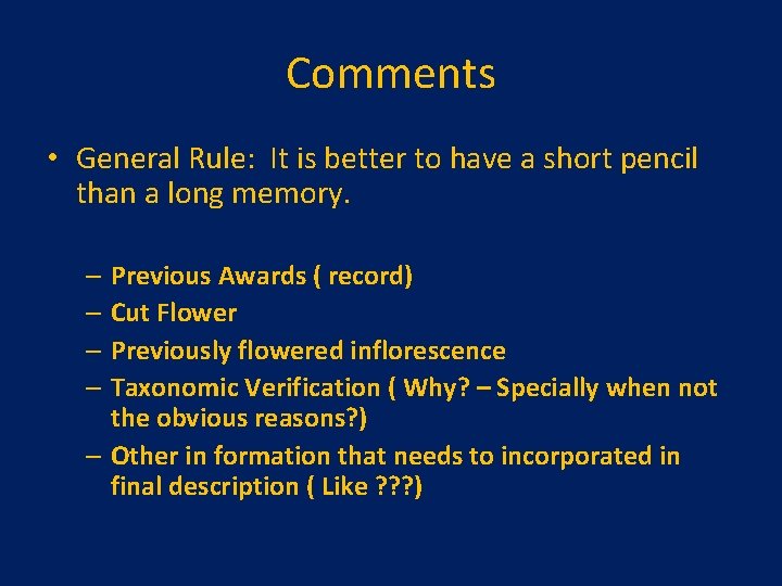 Comments • General Rule: It is better to have a short pencil than a