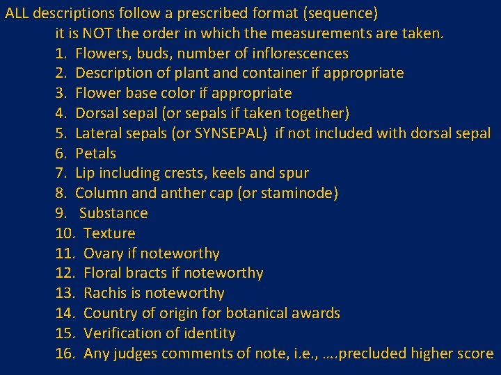 ALL descriptions follow a prescribed format (sequence) it is NOT the order in which