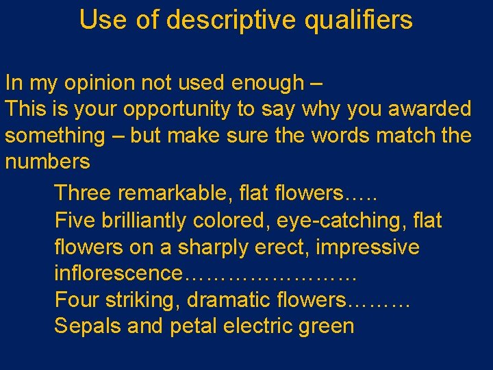 Use of descriptive qualifiers In my opinion not used enough – This is your