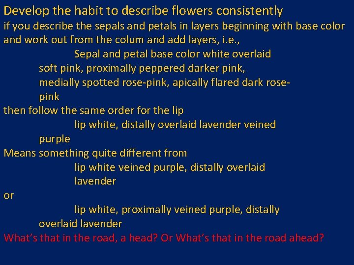 Develop the habit to describe flowers consistently if you describe the sepals and petals