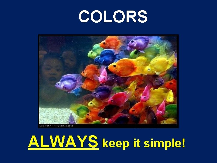 COLORS ALWAYS keep it simple! 