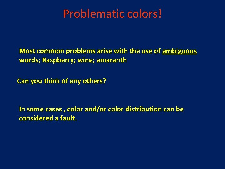 Problematic colors! Most common problems arise with the use of ambiguous words; Raspberry; wine;