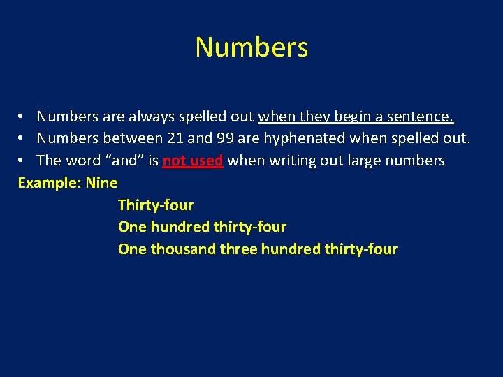 Numbers • Numbers are always spelled out when they begin a sentence. • Numbers