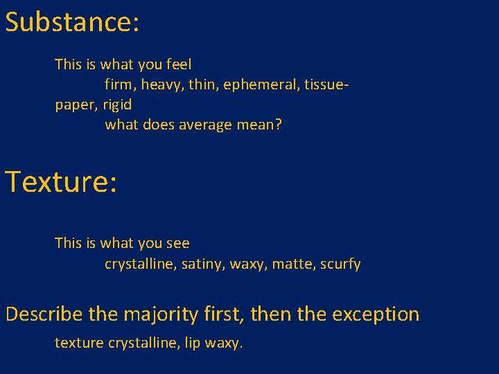 Substance: This is what you feel firm, heavy, thin, ephemeral, tissuepaper, rigid what does
