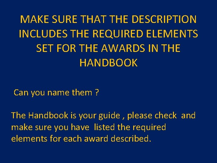 MAKE SURE THAT THE DESCRIPTION INCLUDES THE REQUIRED ELEMENTS SET FOR THE AWARDS IN