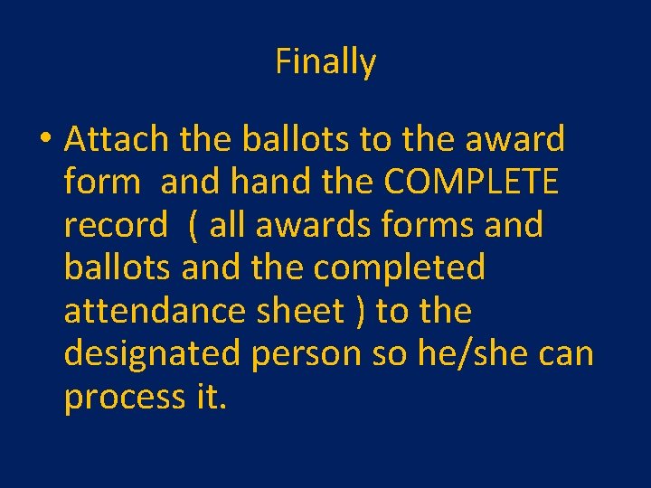 Finally • Attach the ballots to the award form and hand the COMPLETE record