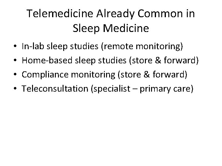 Telemedicine Already Common in Sleep Medicine • • In-lab sleep studies (remote monitoring) Home-based