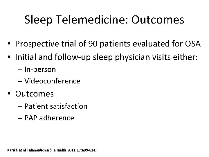 Sleep Telemedicine: Outcomes • Prospective trial of 90 patients evaluated for OSA • Initial