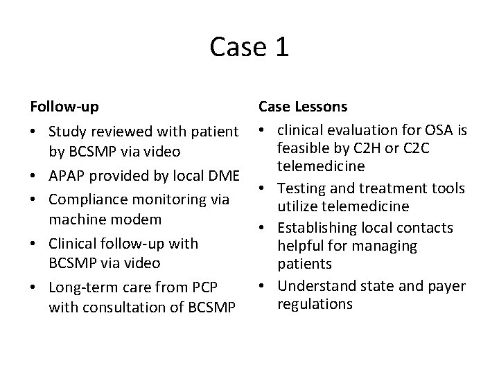 Case 1 Follow-up • Study reviewed with patient by BCSMP via video • APAP