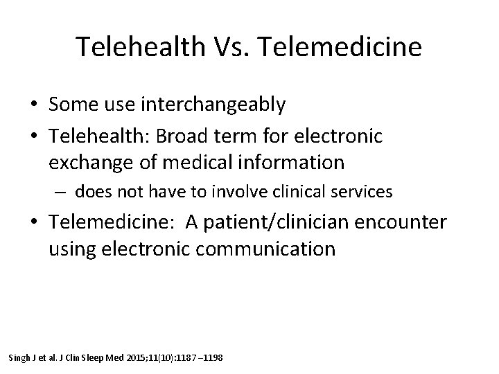 Telehealth Vs. Telemedicine • Some use interchangeably • Telehealth: Broad term for electronic exchange