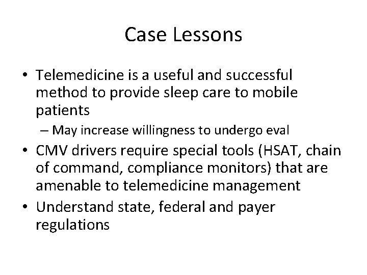 Case Lessons • Telemedicine is a useful and successful method to provide sleep care