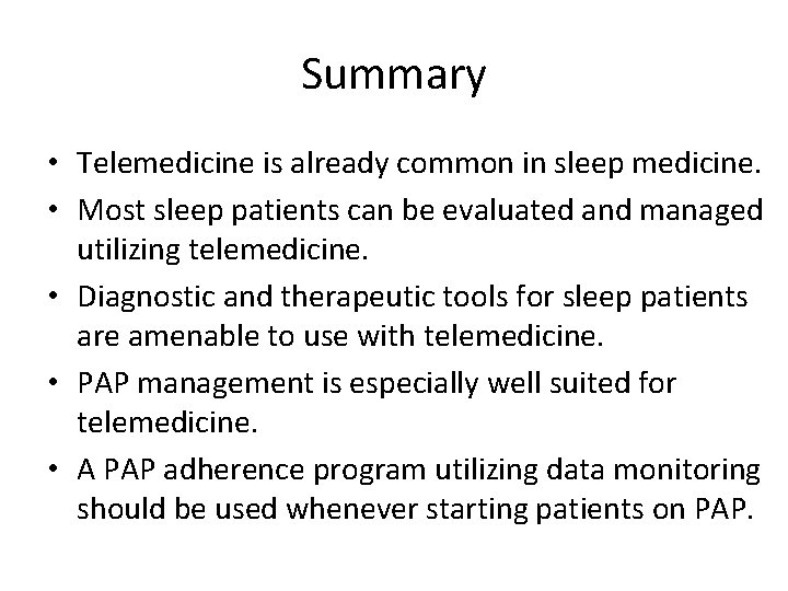 Summary • Telemedicine is already common in sleep medicine. • Most sleep patients can