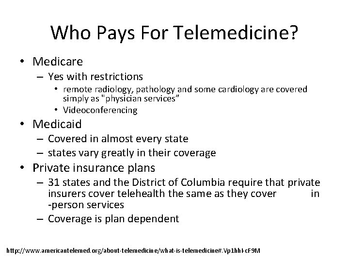 Who Pays For Telemedicine? • Medicare – Yes with restrictions • remote radiology, pathology