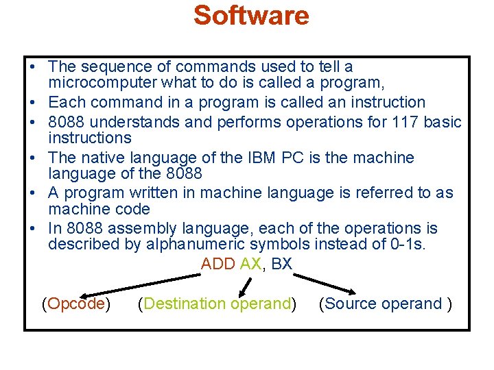 Software • The sequence of commands used to tell a microcomputer what to do