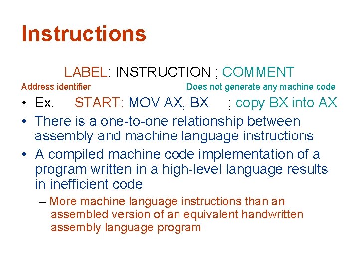 Instructions LABEL: INSTRUCTION ; COMMENT Address identifier Does not generate any machine code •