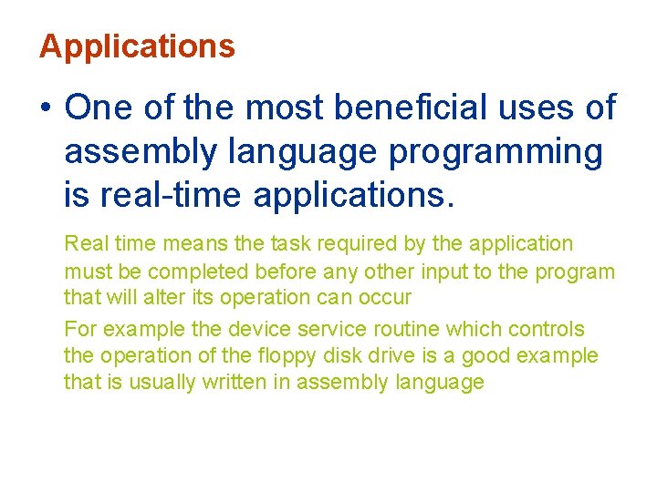 Applications • One of the most beneficial uses of assembly language programming is real-time