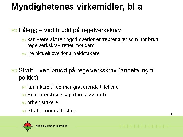 Myndighetenes virkemidler, bl a Pålegg – ved brudd på regelverkskrav kan være aktuelt også