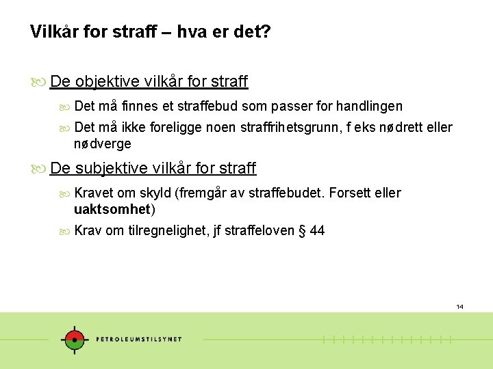 Vilkår for straff – hva er det? De objektive vilkår for straff Det må