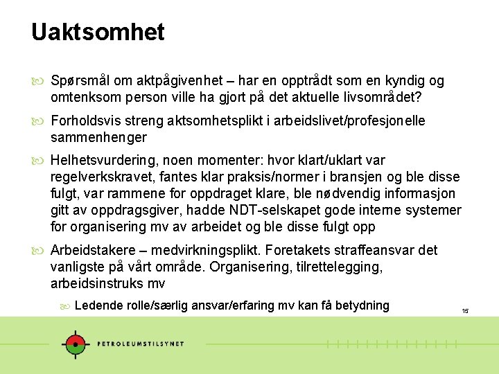 Uaktsomhet Spørsmål om aktpågivenhet – har en opptrådt som en kyndig og omtenksom person