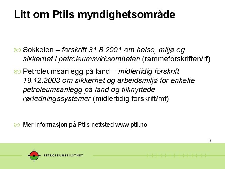 Litt om Ptils myndighetsområde Sokkelen – forskrift 31. 8. 2001 om helse, miljø og