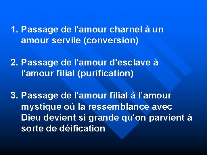 1. Passage de l'amour charnel à un amour servile (conversion) 2. Passage de l'amour