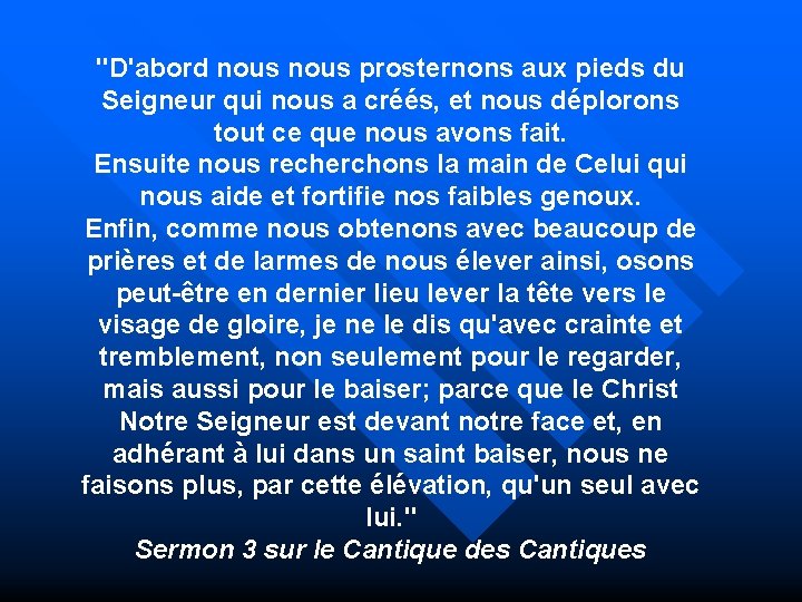 "D'abord nous prosternons aux pieds du Seigneur qui nous a créés, et nous déplorons