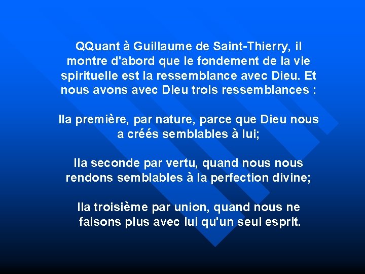 QQuant à Guillaume de Saint-Thierry, il montre d'abord que le fondement de la vie