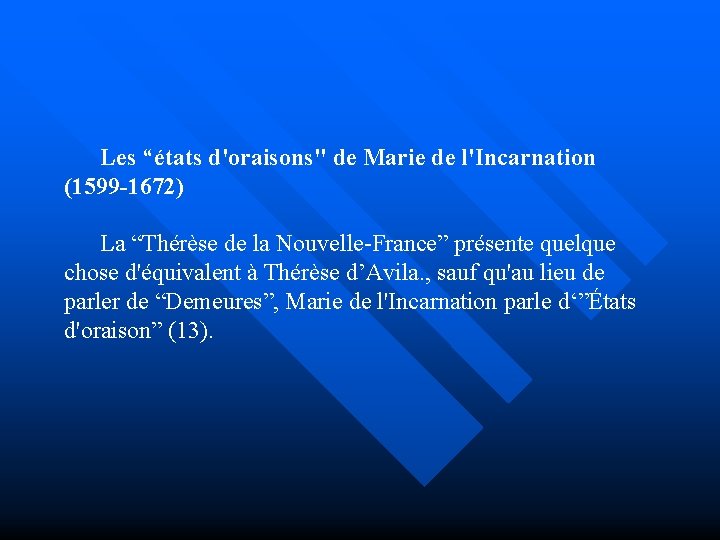 Les “états d'oraisons" de Marie de l'Incarnation (1599 -1672) La “Thérèse de la Nouvelle-France”