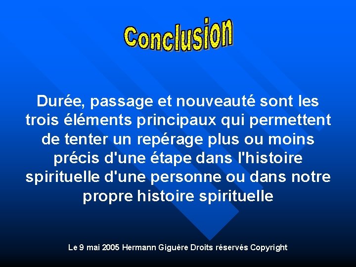 Durée, passage et nouveauté sont les trois éléments principaux qui permettent de tenter un