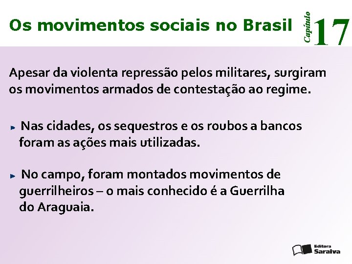 17 Capítulo Os movimentos sociais no Brasil Apesar da violenta repressão pelos militares, surgiram