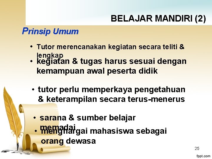 BELAJAR MANDIRI (2) Prinsip Umum • Tutor merencanakan kegiatan secara teliti & lengkap •