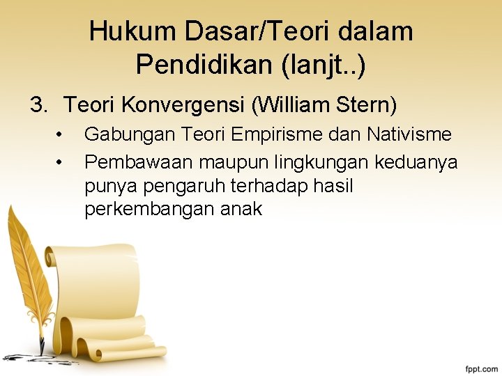 Hukum Dasar/Teori dalam Pendidikan (lanjt. . ) 3. Teori Konvergensi (William Stern) • •