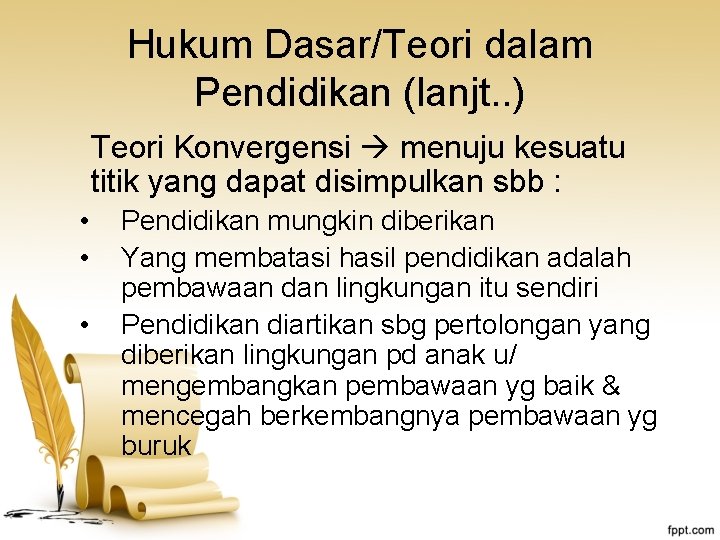 Hukum Dasar/Teori dalam Pendidikan (lanjt. . ) Teori Konvergensi menuju kesuatu titik yang dapat