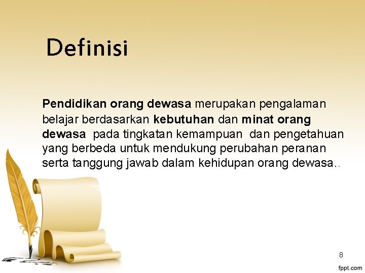 Definisi Pendidikan orang dewasa merupakan pengalaman belajar berdasarkan kebutuhan dan minat orang dewasa pada