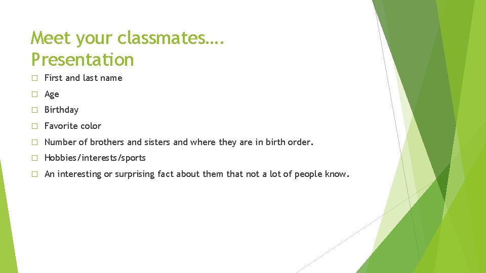 Meet your classmates…. Presentation � First and last name � Age � Birthday �