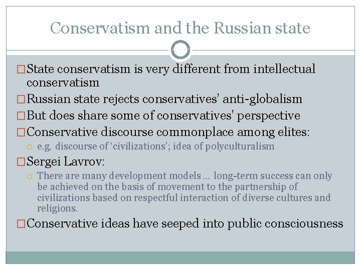 Conservatism and the Russian state �State conservatism is very different from intellectual conservatism �Russian
