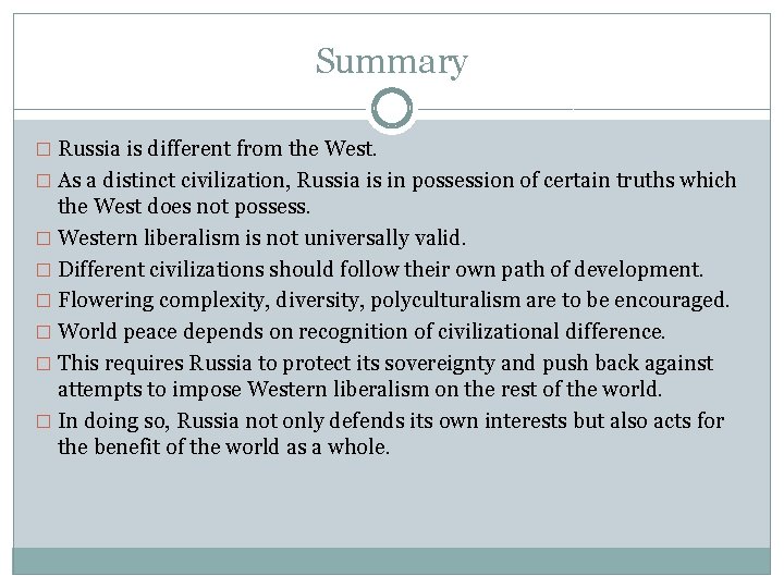 Summary � Russia is different from the West. � As a distinct civilization, Russia